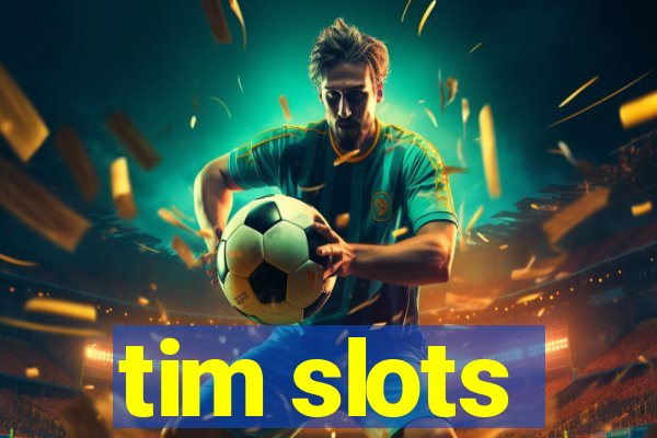 tim slots